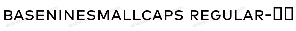 BaseNineSmallCaps Regular字体转换